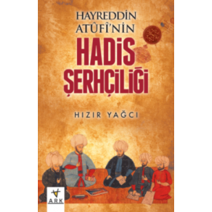 Hayreddin Atûfî’nin Hadis Şerhçiliği